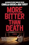 More Bitter Than Death by Camilla Grebe More Bitter Than Death by Camilla Grebe