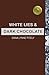 White Lies and Dark Chocolate