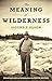 The Meaning of Wilderness (...