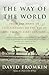 The Way of the World: From the Dawn of Civilizations to the Eve of the Twenty-first Century