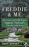 Freddie & Me: Life Lessons from Freddie Bennett, Augusta National's Legendary Caddy Master Book cover for Freddie & Me: Life Lessons from Freddie Bennett, Augusta National's Legendary Caddy Master