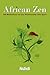 African Zen: 108 Meditations on Our Relationship with Spirit