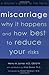 Miscarriage: Why It Happens And How Best To Reduce Your Risks