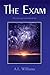 The Exam by A.L. Williams