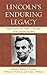 Lincoln's Enduring Legacy: Perspective from Great Thinkers, Great Leaders, and the American Experiment
