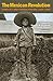The Mexican Revolution: Con...