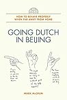 Going Dutch in Beijing: How to Behave Properly When Far Away from Home Book cover for Going Dutch in Beijing: How to Behave Properly When Far Away from Home
