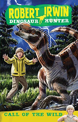 Robert Irwin Dinosaur Hunter 5: Call of the Wild (Kindle Edition)