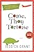 Come, Thou Tortoise by Jessica  Grant