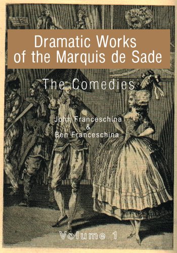 Dramatic Works of the Marquis de Sade: Vol. 1: The Comedies (Kindle Edition)