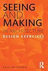 Book cover for Seeing and Making in Architecture: Design Exercises