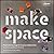 Make Space: How to Set the Stage for Creative Collaboration
