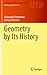 Geometry by Its History (Undergraduate Texts in Mathematics)