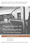 Supervision in Psychoanalysis: The São Paulo Seminars (New Library of Psychoanalysis)