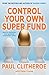Control Your Own Super Fund by Paul Clitheroe