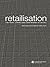 Retailisation: The Here, Th...