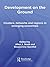 Development on the Ground: Clusters, Networks and Regions in Emerging Economies (Routledge Advances in Management and Business Studies Book 33)