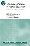 Intergroup Dialogue in Higher Education: Meaningful Learning About Social Justice: ASHE Higher Education Report, Volume 32, Number 4 (J-B ASHE Higher Education Report Series (AEHE) Book 115)