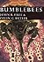 Bumblebees: A Fascinating Natural History of the World’s Most Beloved Insects (Collins New Naturalist Library Book 40)