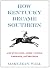 How Kentucky Became Southern by Maryjean Wall