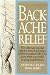 Backache Relief: The Ultimate Second Opinion from Back-Pain Sufferers Nationwide Who Share Their Successful Healing Experiences