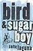 Bird and Sugar Boy by Sofie Laguna