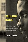 Falling Back: Incarceration and Transitions to Adulthood among Urban Youth (Critical Issues in Crime and Society)