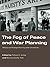 The Fog of Peace and War Planning: Military and Strategic Planning under Uncertainty (Strategy and History Book 12)