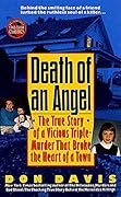 Death of an Angel: A True Story of a Vicious Triple-Murder that Broke the Heart of a Town (St. Martin's True Crime Classics)