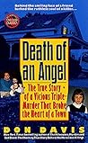 Death of an Angel: A True Story of a Vicious Triple-Murder that Broke the Heart of a Town (St. Martin's True Crime Classics)