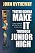 You're Gonna Make It Through Junior High by John Bytheway