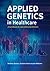 Applied Genetics in Healthcare