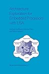 Architecture Exploration for Embedded Processors with LISA Architecture Exploration for Embedded Processors with LISA