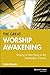 The Great Worship Awakening: Singing a New Song in the Postmodern Church