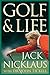 Golf & Life by Jack Nicklaus