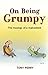 On Being Grumpy by Tony Perry