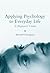 Applying Psychology to Everyday Life: A Beginner's Guide