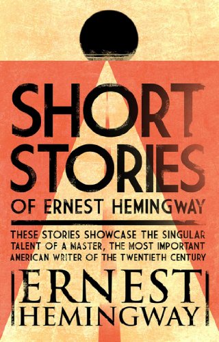 Short Stories of Ernest Hemingway: The First Forty-Nine Stories with a Brief Introduction by the Author