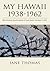 My Hawaii 1938-1962: With P...