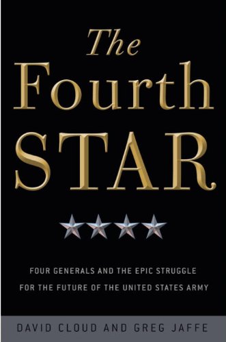 The Fourth Star: Four Generals and the Epic Struggle for the Future of the United States Army (Kindle Edition)