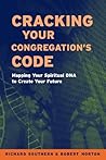 Cracking Your Congregation's Code: Mapping Your Spiritual DNA to Create Your Future