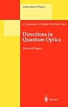 Directions in Quantum Optics: A Collection of Papers Dedicated to the Memory of Dan Walls Including Papers Presented at the TAMU-ONR Workshop Held at Jackson, ... July 1999 (Lecture Notes in Physics (561))