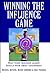 Winning the Influence Game: What Every Business Leader Should Know about Government