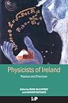 Physicists of Ireland: Passion and Precision