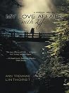 My Love Affairs with Life: A Spiritual Memoir My Love Affairs with Life: A Spiritual Memoir