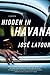 Hidden in Havana by José Latour Hidden in Havana by José Latour