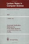 Automatic Verification Methods for Finite State Systems: International Workshop, Grenoble, France. June 12-14, 1989. Proceedings (Lecture Notes in Computer Science (407)) Automatic Verification Methods for Finite State Systems: International Workshop, Grenoble, France. June 12-14, 1989. Proceedings (Lecture Notes in Computer Science (407))