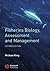 Fisheries Biology, Assessment and Management by Michael    King