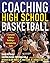 Coaching High School Basketball: A Complete Guide to Building a Championship Team