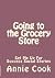 Going to the Grocery Store ...